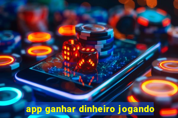 app ganhar dinheiro jogando