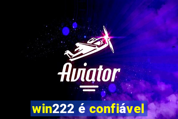 win222 é confiável