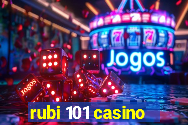 rubi 101 casino