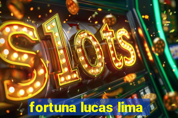 fortuna lucas lima