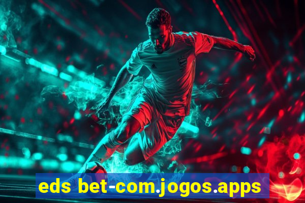 eds bet-com.jogos.apps