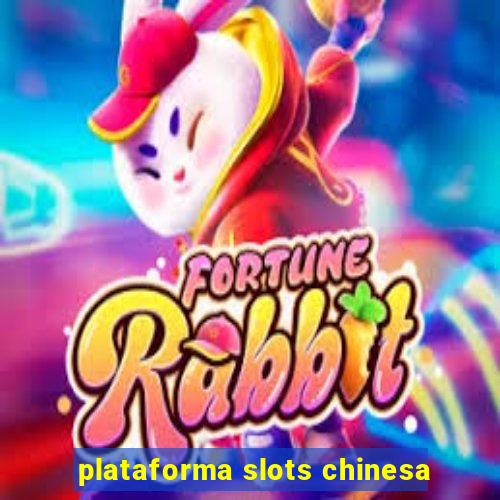 plataforma slots chinesa