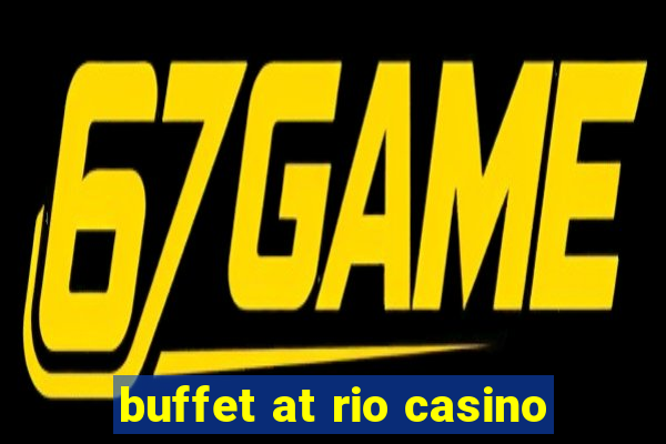 buffet at rio casino