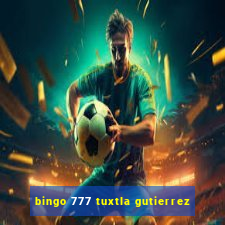 bingo 777 tuxtla gutierrez