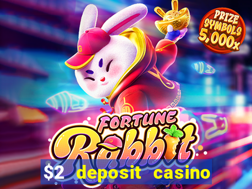 $2 deposit casino free spins