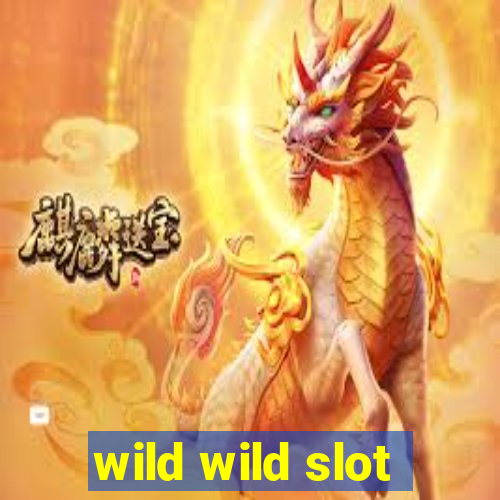 wild wild slot