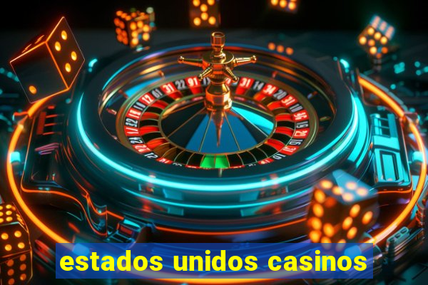 estados unidos casinos