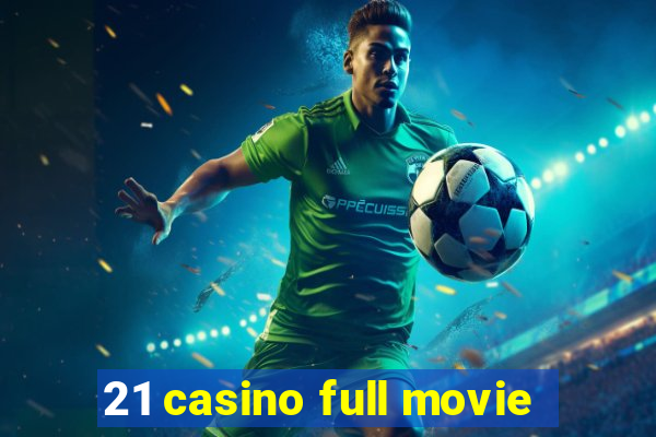 21 casino full movie