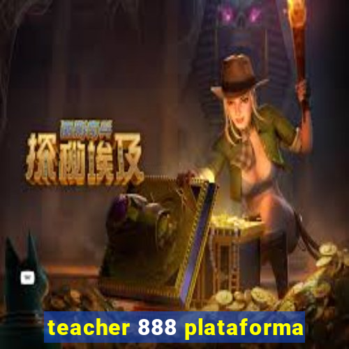 teacher 888 plataforma