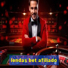 lendas bet afiliado