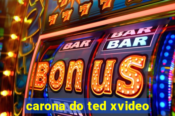 carona do ted xvideo