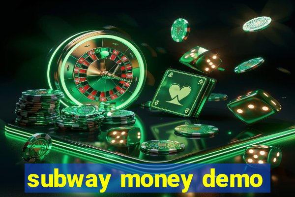 subway money demo