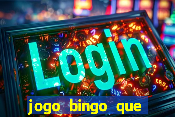 jogo bingo que ganha dinheiro