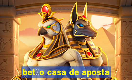 bet茫o casa de aposta