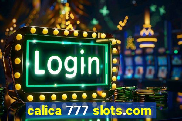 calica 777 slots.com