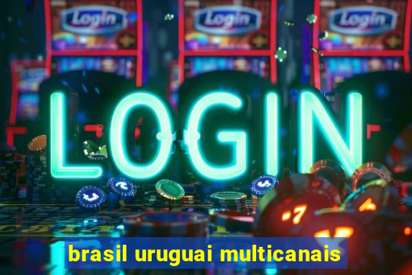 brasil uruguai multicanais