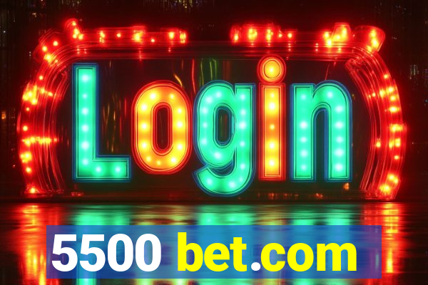 5500 bet.com