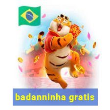 badanninha gratis