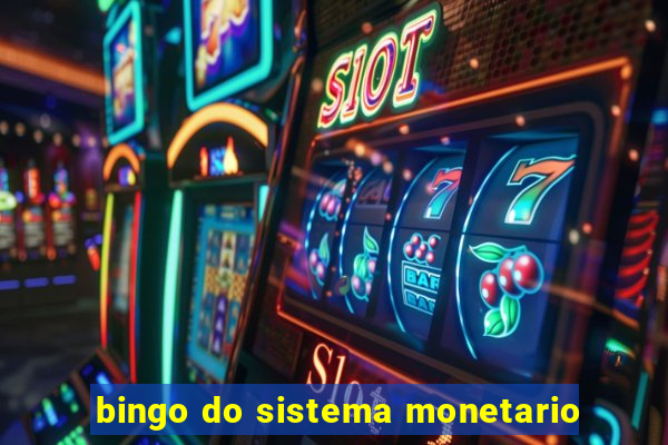 bingo do sistema monetario