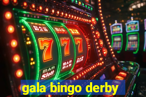 gala bingo derby