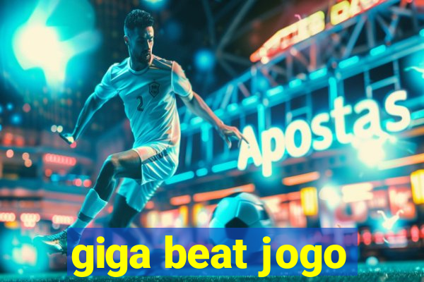 giga beat jogo