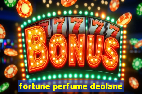 fortune perfume deolane