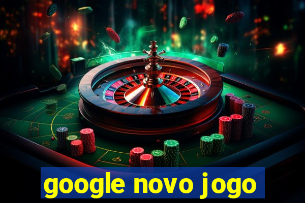 google novo jogo