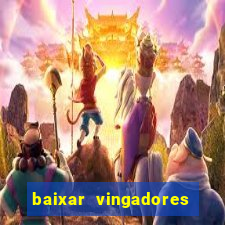 baixar vingadores guerra infinita google drive