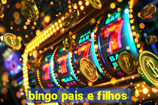 bingo pais e filhos