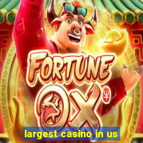 largest casino in us