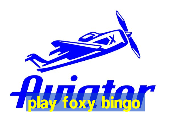 play foxy bingo