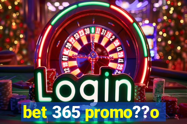 bet 365 promo??o