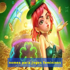 nomes para jogos femininos