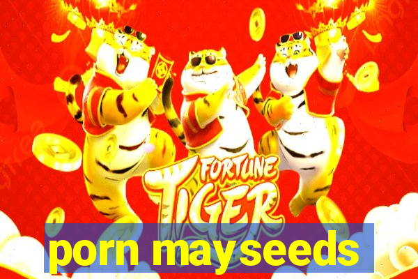 porn mayseeds