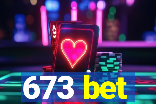 673 bet