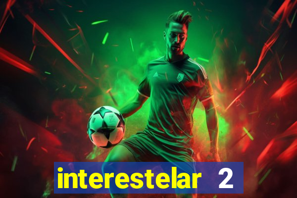 interestelar 2 trailer dublado