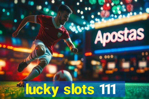 lucky slots 111