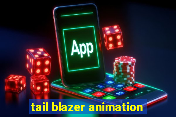 tail blazer animation