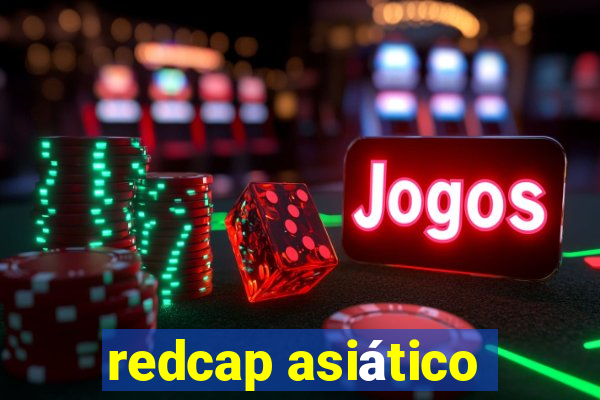 redcap asiático