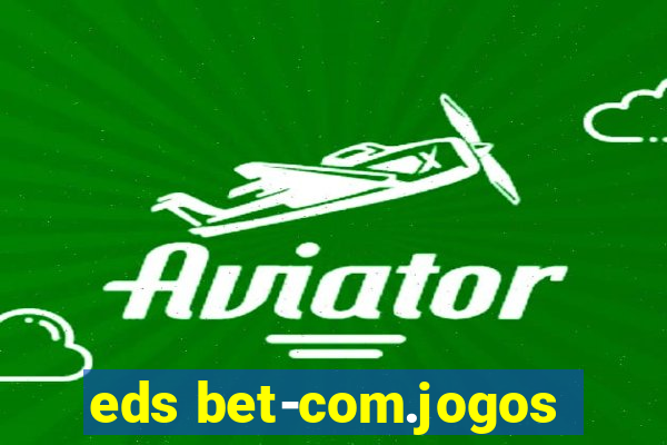 eds bet-com.jogos