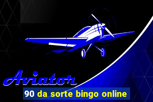 90 da sorte bingo online