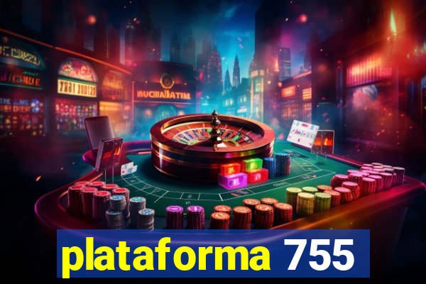 plataforma 755