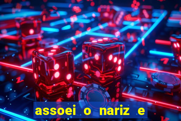 assoei o nariz e o ouvido doeu