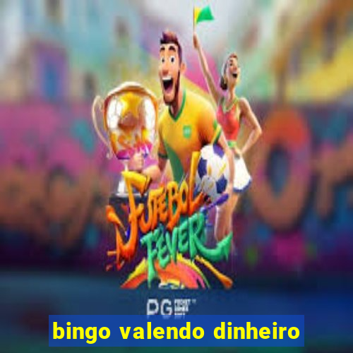 bingo valendo dinheiro