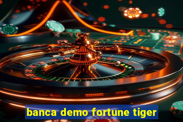 banca demo fortune tiger