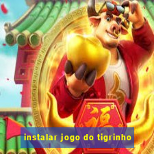 instalar jogo do tigrinho