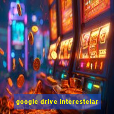 google drive interestelar