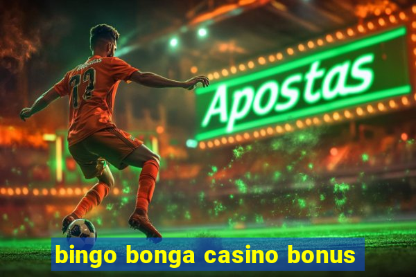 bingo bonga casino bonus