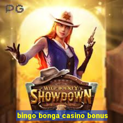 bingo bonga casino bonus