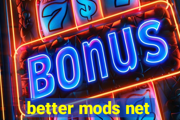 better mods net